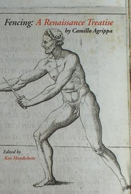 Fencing: A Renaissance Treatise by Agrippa, Camillo