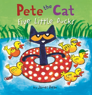 Pete the Cat: Five Little Ducks by Dean, James