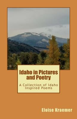 Idaho in Pictures and Poetry by Kraemer, Eloise E.