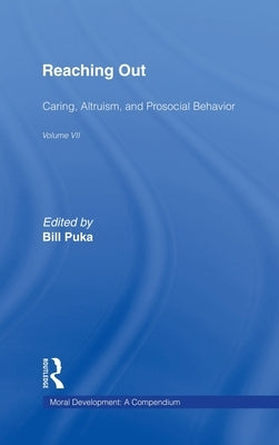 Reaching Out: Caring, Altruism & Pro-Social Behavior by Puka, Bill