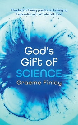 God's Gift of Science by Finlay, Graeme