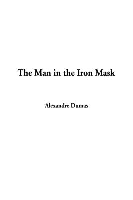 The Man in the Iron Mask by Dumas, Alexandre