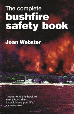 The Complete Bushfire Safety Book by Webster, Joan
