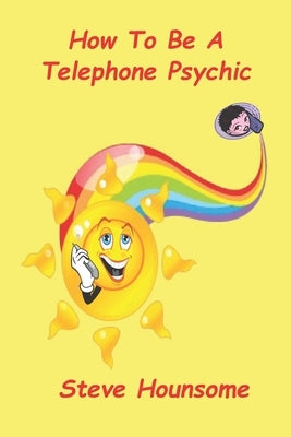 How To Be A Telephone Psychic by Hounsome, Steve