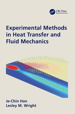 Experimental Methods in Heat Transfer and Fluid Mechanics by Han, Je-Chin