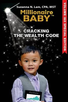 Millionaire Baby: Cracking the Wealth Code: Special Edition by Lam, Suzanna N.