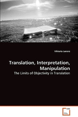 Translation, Interpretation, Manipulation by Lorenz, Viktoria