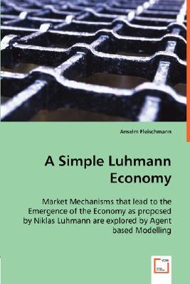 A Simple Luhmann Economy by Fleischmann, Anselm