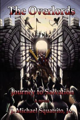 Journey to Salvation: The Overlords by Squatrito Jr, J. Michael
