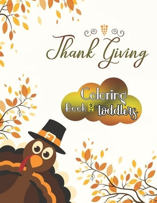 Thanksgiving coloring book for toddlers: Large Print Thanksgiving Coloring Book For Kids Age 4-8, Amazing Gift For Kids At Thanksgiving Day by Creative Press, Aa