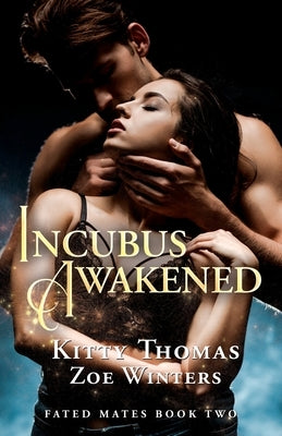 Incubus Awakened: Fated Mates Book 2 by Winters, Zoe