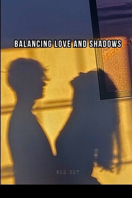 Balancing Love and Shadows by Jay, Ola