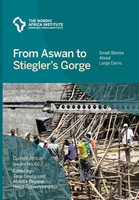 From Aswan to Stiegler's Gorge: Small stories about large dams by Oestigaard, Terje