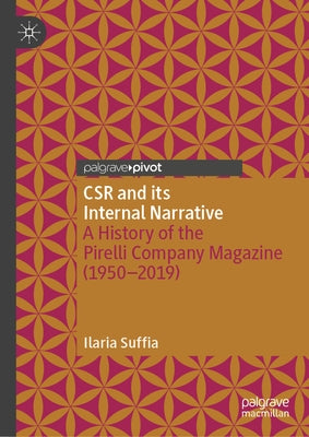 Csr and Its Internal Narrative: A History of the Pirelli Company Magazine (1950-2019) by Suffia, Ilaria