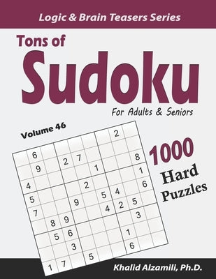 Tons of Sudoku for Adults & Seniors: 1000 Hard Puzzles by Alzamili, Khalid