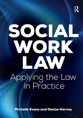 Social Work Law: Applying the Law in Practice by Evans, Michelle