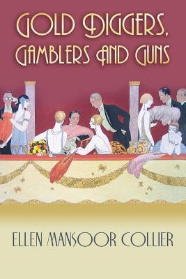 Gold Diggers, Gamblers and Guns by Collier, Ellen Mansoor