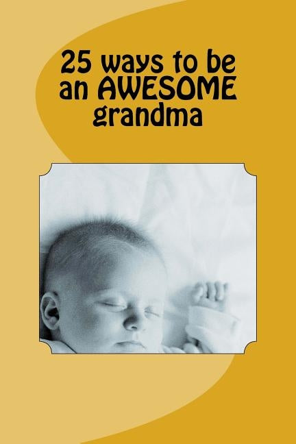 25 ways to be an AWESOME grandma by Rempfer, Miranda