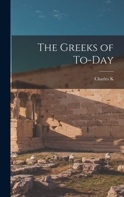 The Greeks of To-day by Tuckerman, Charles K. 1821-1896