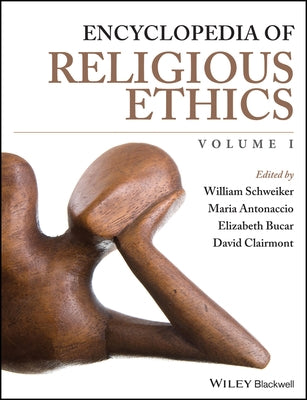 Encyclopedia of Religious Ethics by Schweiker, William