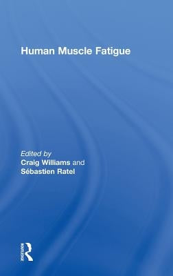 Human Muscle Fatigue by Williams, Craig