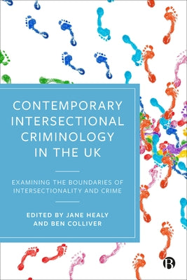 Contemporary Intersectional Criminology in the UK: Examining the Boundaries of Intersectionality and Crime by Healy, Jane