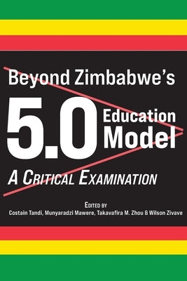Beyond Zimbabwe's 5.0 Education Model: A Critical Examination by Tandi, Costain