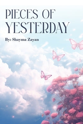 Pieces Of Yesterday by Zayan, Shayma
