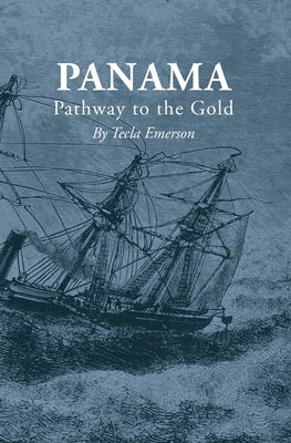 Panama: Pathway to the Gold by Emerson, Tecla