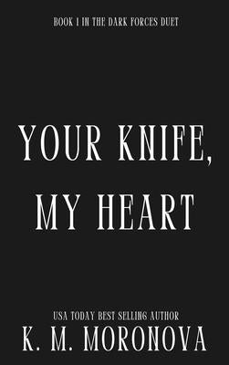 Your Knife, My Heart (Deluxe Edition) by Moronova, K. M.