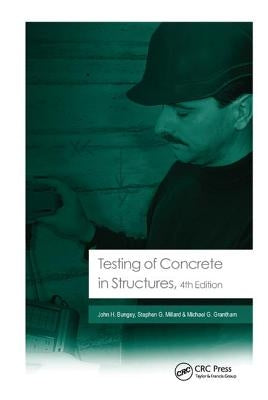 Testing of Concrete in Structures: Fourth Edition by Bungey, John H.