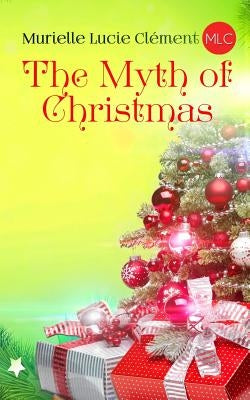 The Myth of Christmas by Clément, Murielle Lucie
