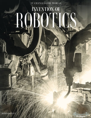 Invention of Robotics by Koontz, Robin Michal
