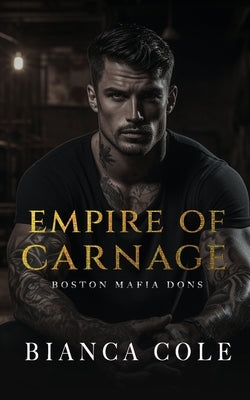 Empire of Carnage: A Dark Captive Mafia Romance by Cole, Bianca
