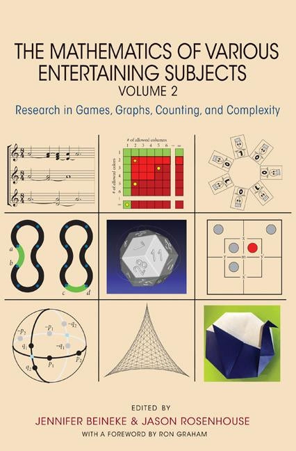 The Mathematics of Various Entertaining Subjects: Research in Games, Graphs, Counting, and Complexity, Volume 2 by Beineke, Jennifer