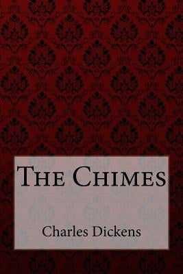 The Chimes Charles Dickens by Dickens, Charles