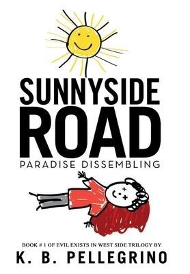 Sunnyside Road: Paradise Dissembling by Pellegrino, K. B.