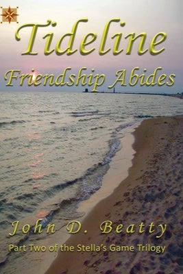 Tideline: Friendship Abides by Beatty, John D.