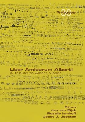 Liber Amicorum Alberti. A Tribute to Albert Visser by Van Eijck, Jan