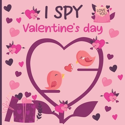 I Spy Valentine's Day: A Fun Book For 3-5 Year Old About Winter & Valentine's Day Great Gift For Preschoolers & Kids & Kindergarten by Wagner, Philbert