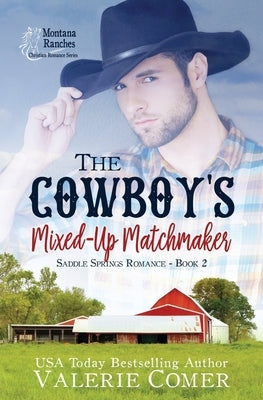 The Cowboy's Mixed-Up Matchmaker: A Christian Romance by Comer, Valerie