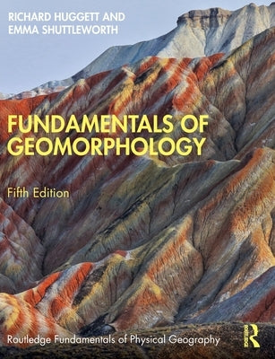 Fundamentals of Geomorphology by Huggett, Richard