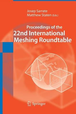 Proceedings of the 22nd International Meshing Roundtable by Sarrate, Josep