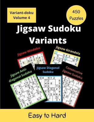 Jigsaw Sudoku Variants: 5 different types of irregular sudoku puzzles for adults (easy to hard) by Somatomint