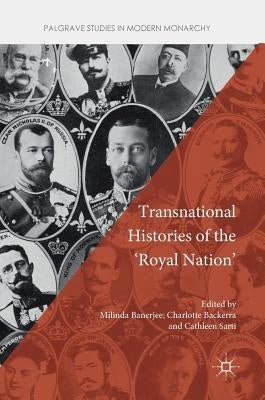 Transnational Histories of the 'Royal Nation' by Banerjee, Milinda