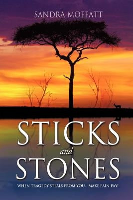 Sticks and Stones by Moffatt, Sandra