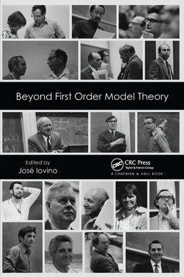Beyond First Order Model Theory, Volume I by Iovino, Jose