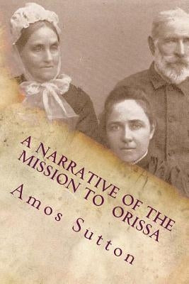 A Narrative of the Mission to Orissa: 1833 by Loveless, Alton E.