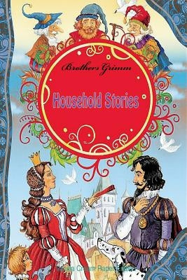 Household Stories by Grimm, Brothers