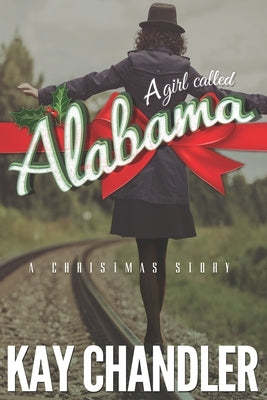 A Girl Called Alabama: A Christmas Story by Chandler, Kay